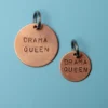 WOWIE GOODS Drama Queen Round ID Tag (Custom/Drop-Ship) (Made In The USA)